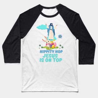 Hippity Hop Jesus is on Top Baseball T-Shirt